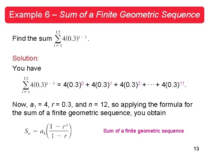 Example 6 – Sum of a Finite Geometric Sequence Find the sum . Solution: