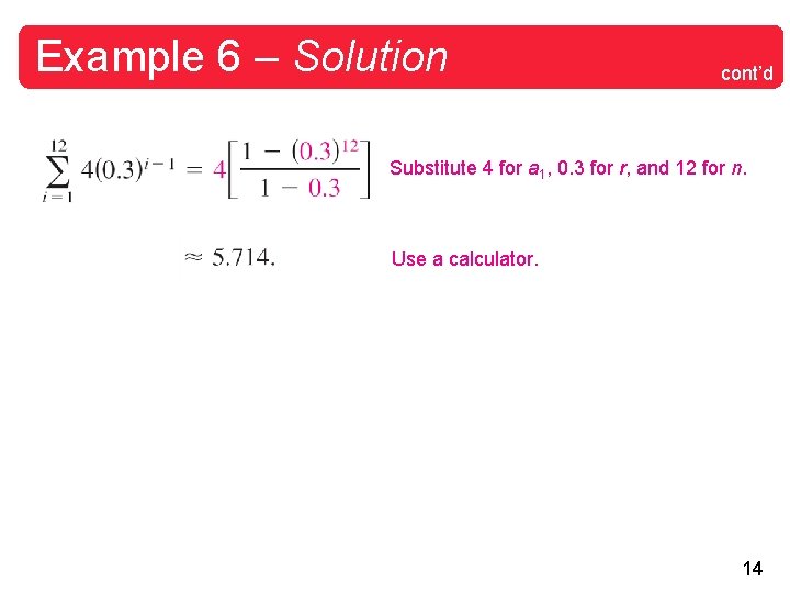 Example 6 – Solution cont’d Substitute 4 for a 1, 0. 3 for r,