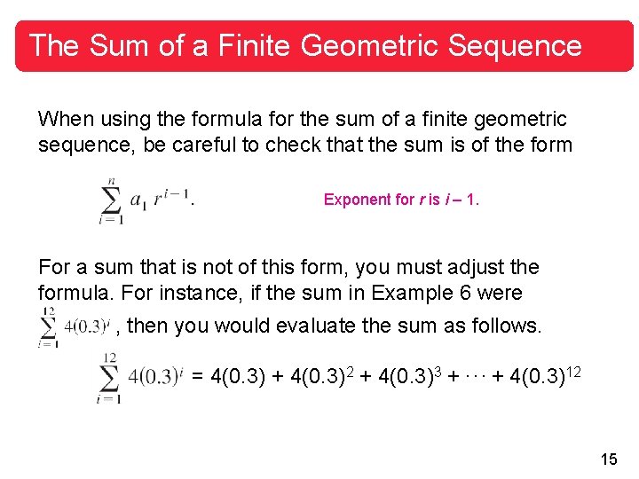 The Sum of a Finite Geometric Sequence When using the formula for the sum