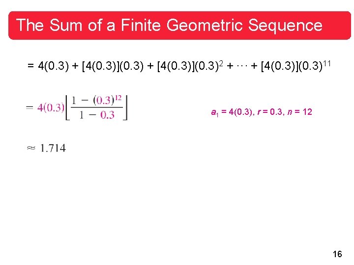 The Sum of a Finite Geometric Sequence = 4(0. 3) + [4(0. 3)](0. 3)2