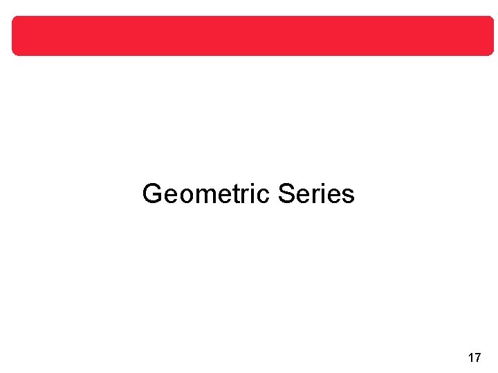 Geometric Series 17 