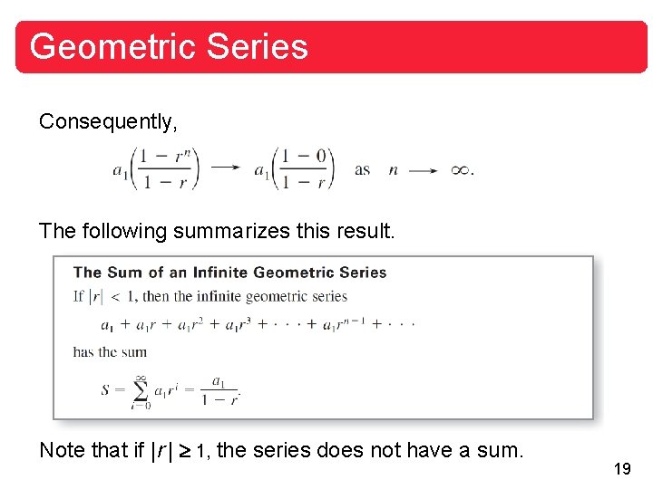 Geometric Series Consequently, The following summarizes this result. Note that if | r |