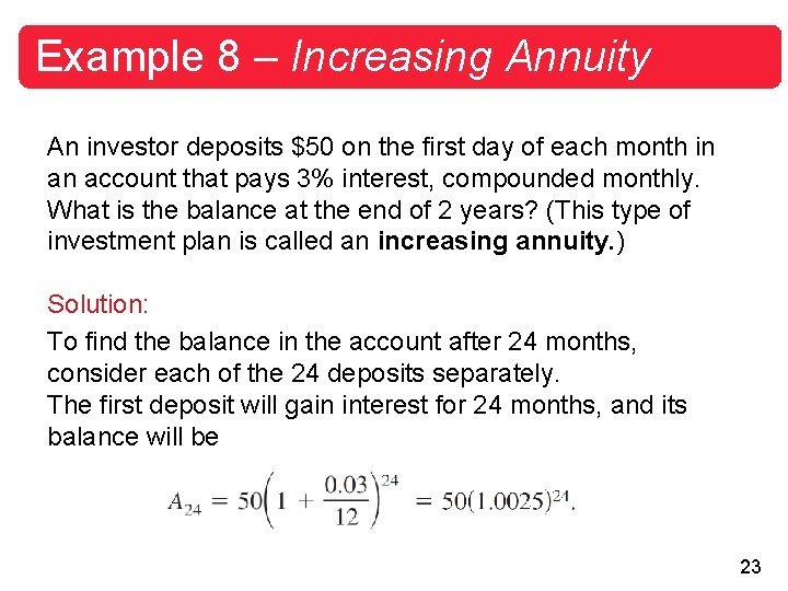 Example 8 – Increasing Annuity An investor deposits $50 on the first day of