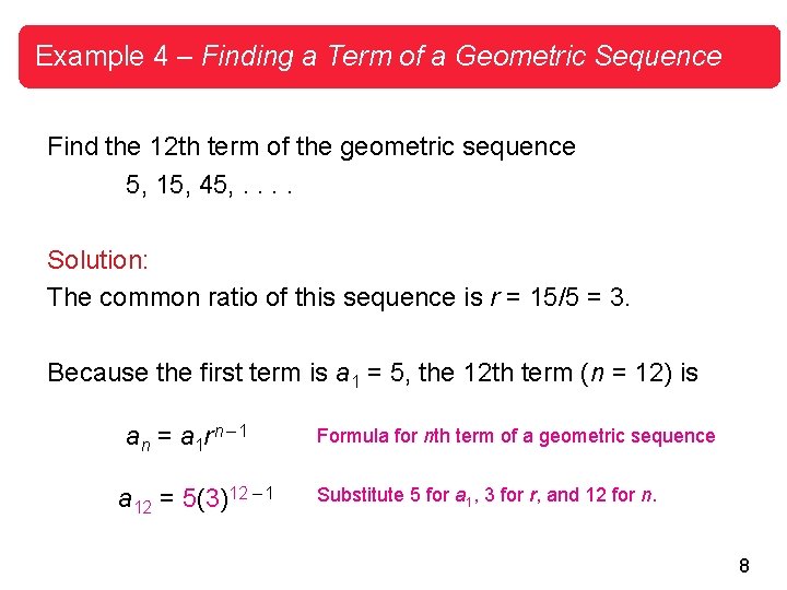 Example 4 – Finding a Term of a Geometric Sequence Find the 12 th