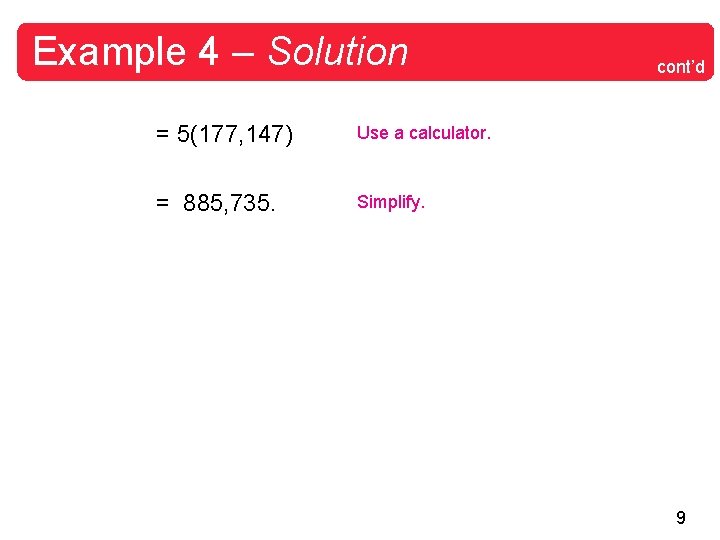 Example 4 – Solution = 5(177, 147) Use a calculator. = 885, 735. Simplify.