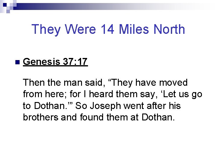 They Were 14 Miles North n Genesis 37: 17 Then the man said, “They