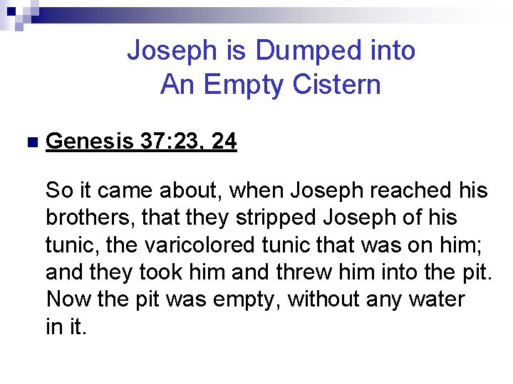 Joseph is Dumped into An Empty Cistern n Genesis 37: 23, 24 So it
