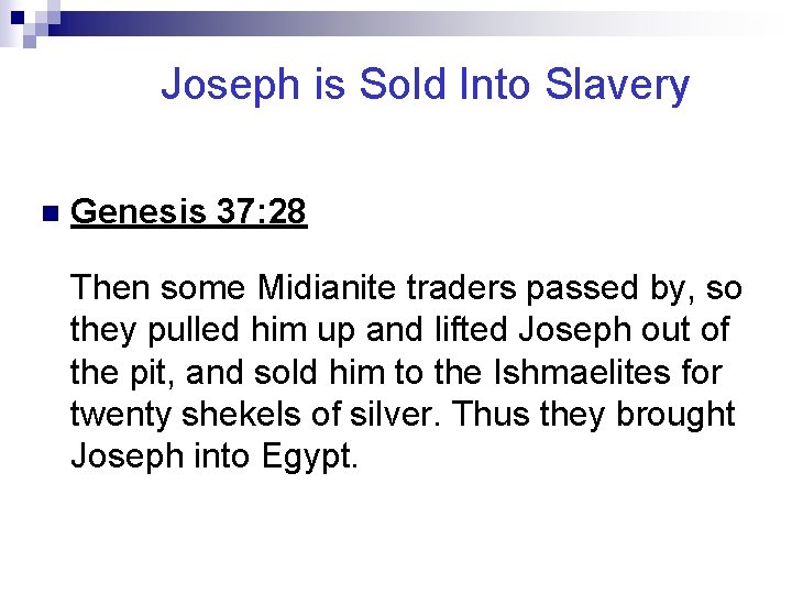 Joseph is Sold Into Slavery n Genesis 37: 28 Then some Midianite traders passed