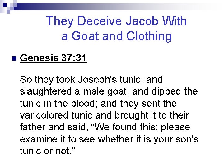 They Deceive Jacob With a Goat and Clothing n Genesis 37: 31 So they