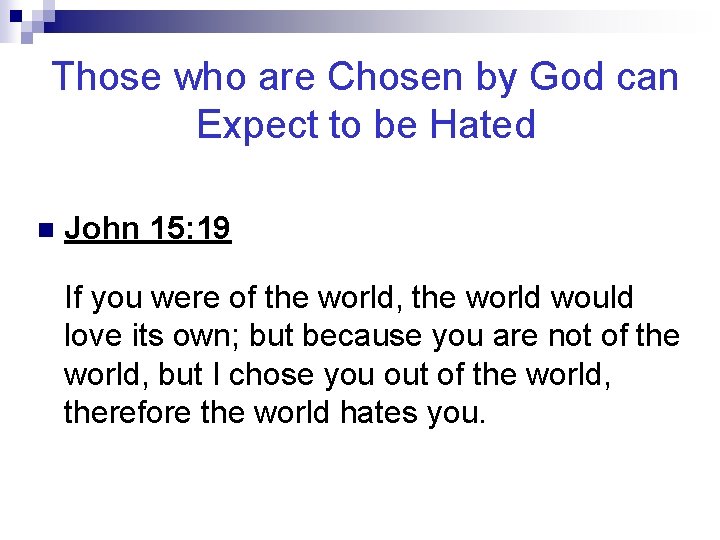 Those who are Chosen by God can Expect to be Hated n John 15: