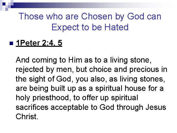Those who are Chosen by God can Expect to be Hated n 1 Peter