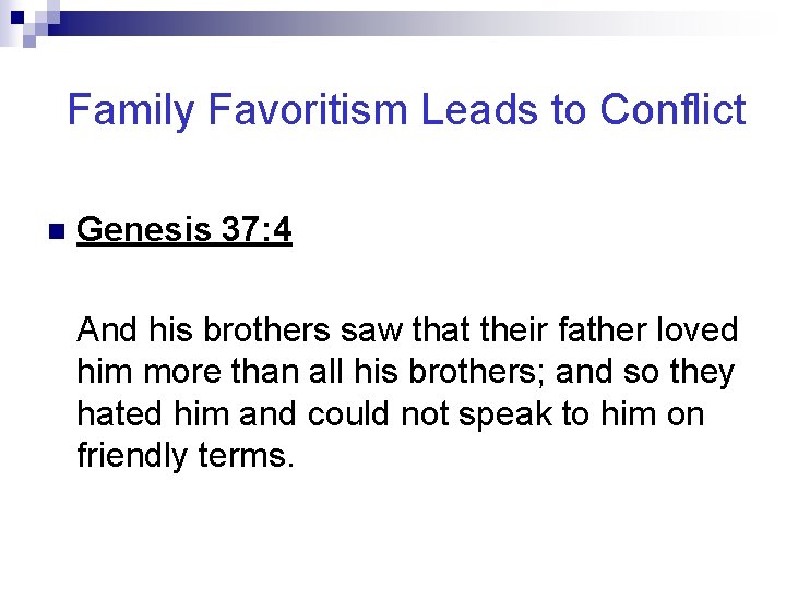 Family Favoritism Leads to Conflict n Genesis 37: 4 And his brothers saw that