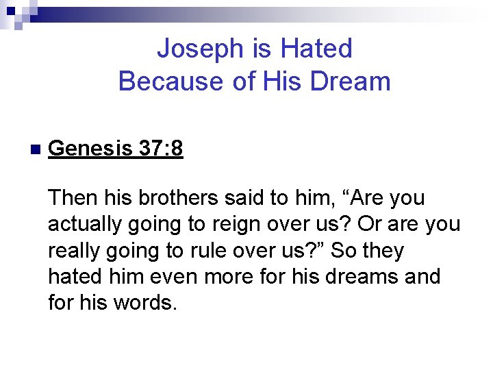 Joseph is Hated Because of His Dream n Genesis 37: 8 Then his brothers