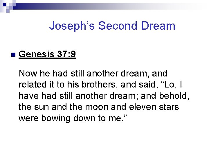Joseph’s Second Dream n Genesis 37: 9 Now he had still another dream, and