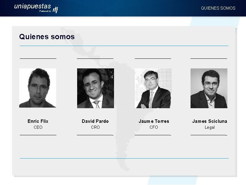 uniapuestas QUIENES SOMOS Powered by Quienes somos Enric Flix David Pardo Jaume Torres James
