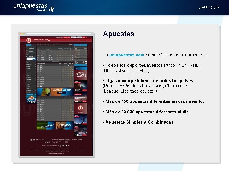 uniapuestas APUESTAS Powered by Apuestas En uniapuestas. com se podrá apostar diariamente a: •