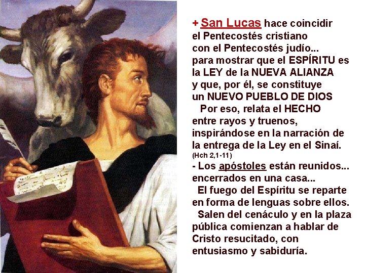 + San Lucas hace coincidir el Pentecostés cristiano con el Pentecostés judío. . .