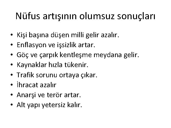 Nüfus artışının olumsuz sonuçları • • Kişi başına düşen milli gelir azalır. Enflasyon ve