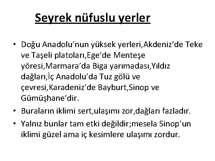 Seyrek nüfuslu yerler • Doğu Anadolu’nun yüksek yerleri, Akdeniz’de Teke ve Taşeli platoları, Ege’de