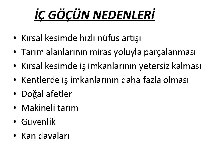 İÇ GÖÇÜN NEDENLERİ • • Kırsal kesimde hızlı nüfus artışı Tarım alanlarının miras yoluyla