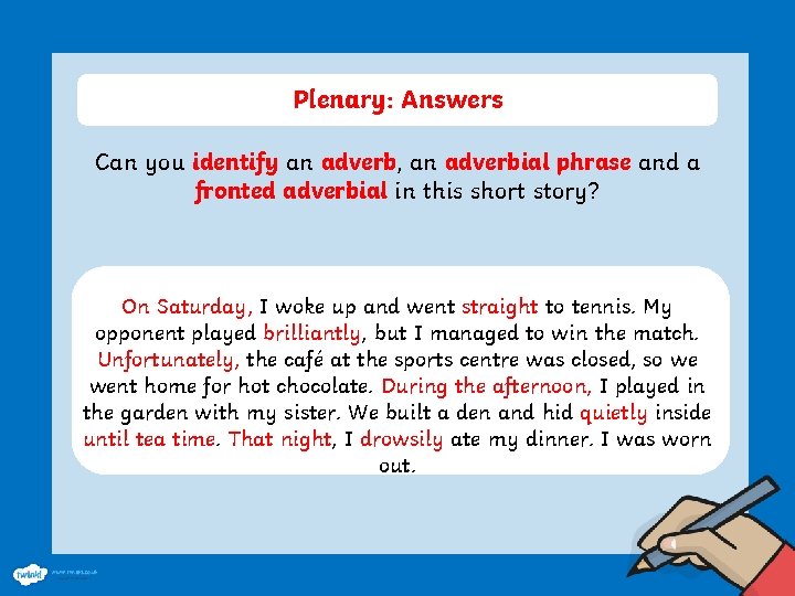Plenary: Answers Can you identify an adverb, an adverbial phrase and a fronted adverbial