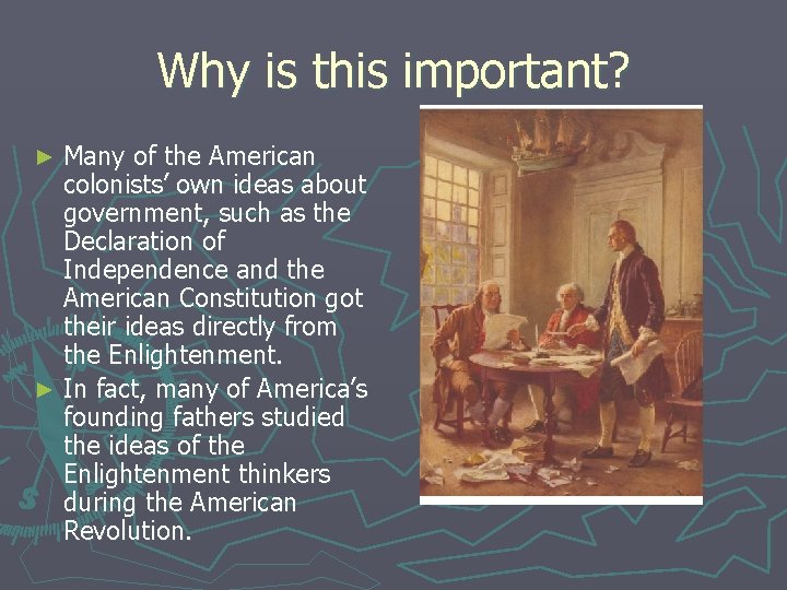 Why is this important? Many of the American colonists’ own ideas about government, such