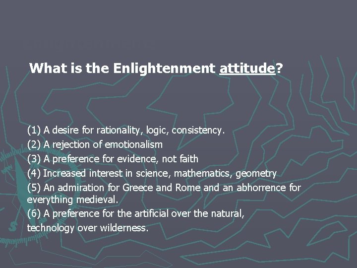 That change was the Enlightenment! What is the Enlightenment attitude? (1) A desire for