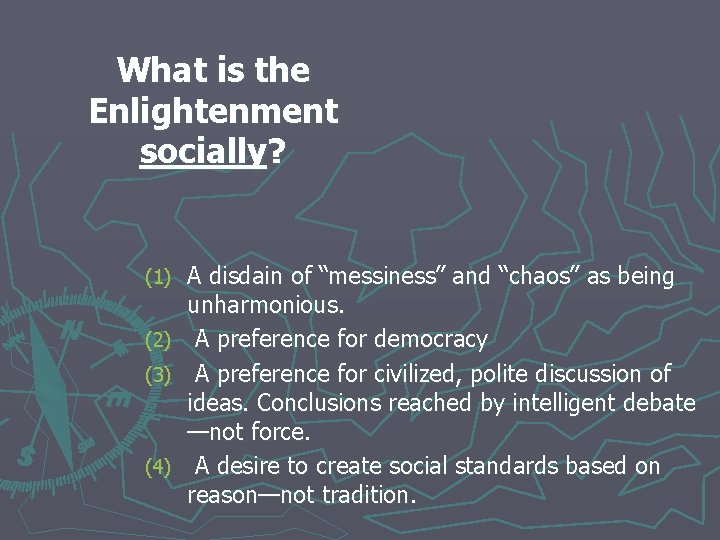 What is the Enlightenment socially? (1) (2) (3) (4) A disdain of “messiness” and