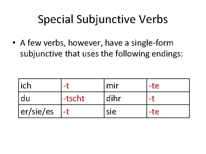 Special Subjunctive Verbs • A few verbs, however, have a single-form subjunctive that uses