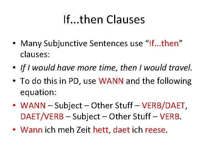 If. . . then Clauses • Many Subjunctive Sentences use “If. . . then”