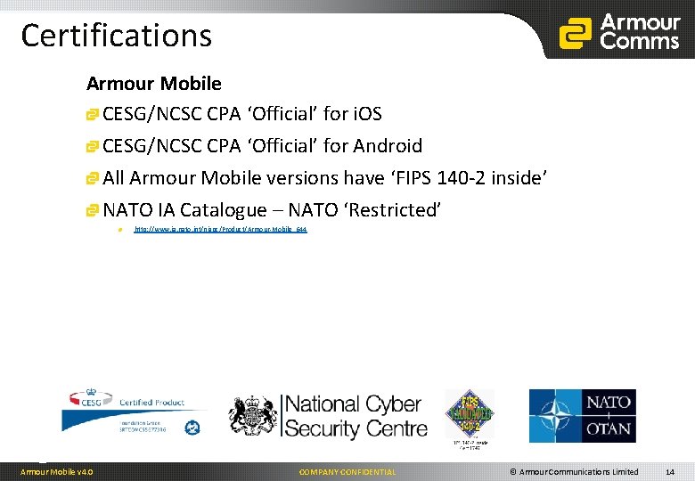 Certifications Armour Mobile CESG/NCSC CPA ‘Official’ for i. OS CESG/NCSC CPA ‘Official’ for Android