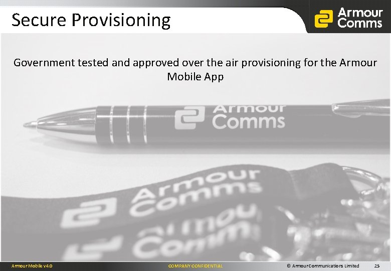 Secure Provisioning Government tested and approved over the air provisioning for the Armour Mobile