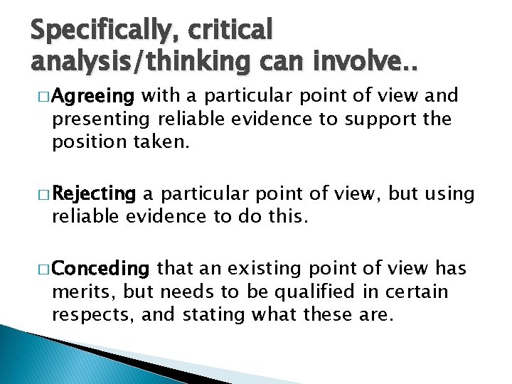 Specifically, critical analysis/thinking can involve. . � Agreeing with a particular point of view