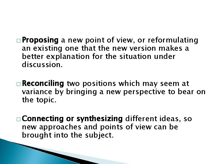 � Proposing a new point of view, or reformulating an existing one that the