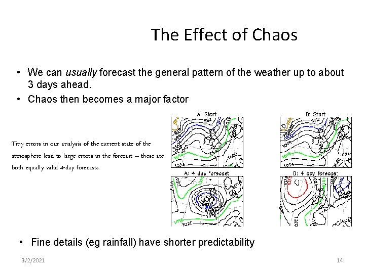 The Effect of Chaos • We can usually forecast the general pattern of the