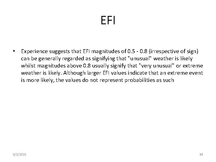 EFI • Experience suggests that EFI magnitudes of 0. 5 - 0. 8 (irrespective