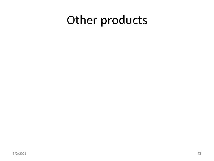 Other products 3/2/2021 43 