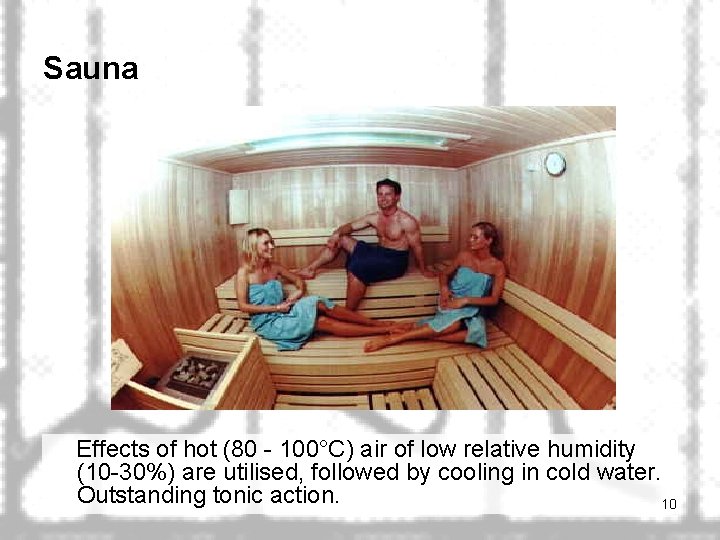 Sauna Effects of hot (80 - 100°C) air of low relative humidity (10 -30%)