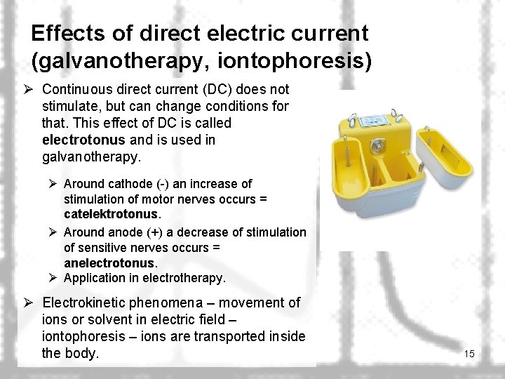 Effects of direct electric current (galvanotherapy, iontophoresis) Ø Continuous direct current (DC) does not