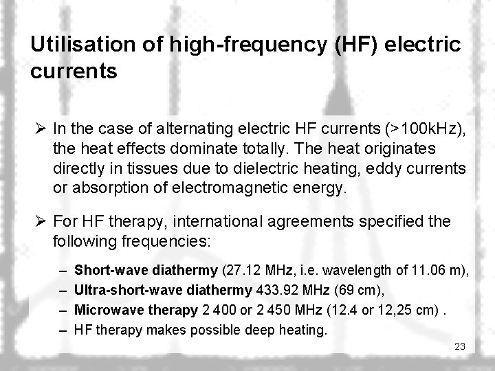 Utilisation of high-frequency (HF) electric currents Ø In the case of alternating electric HF