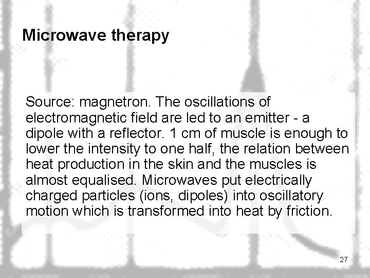 Microwave therapy Source: magnetron. The oscillations of electromagnetic field are led to an emitter