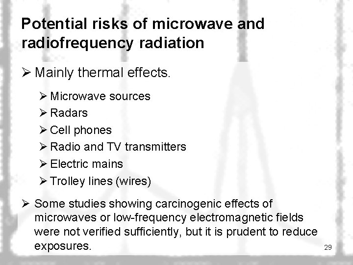 Potential risks of microwave and radiofrequency radiation Ø Mainly thermal effects. Ø Microwave sources