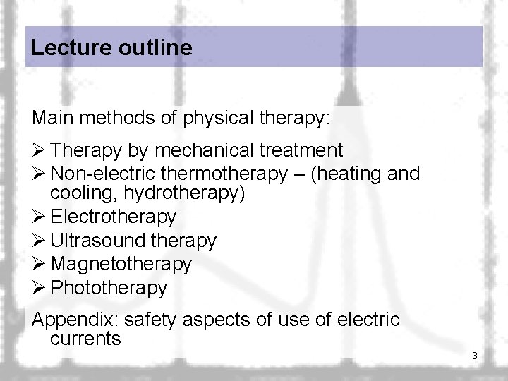 Lecture outline Main methods of physical therapy: Ø Therapy by mechanical treatment Ø Non-electric