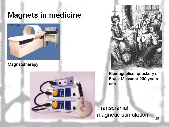 Magnets in medicine Magnetotherapy Biomagnetism quackery of Franz Messmer 200 years ago Transcranial magnetic