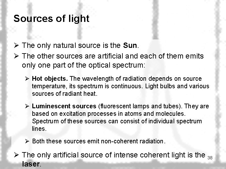 Sources of light Ø The only natural source is the Sun. Ø The other
