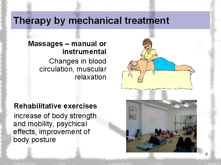 Therapy by mechanical treatment Massages – manual or instrumental Changes in blood circulation, muscular