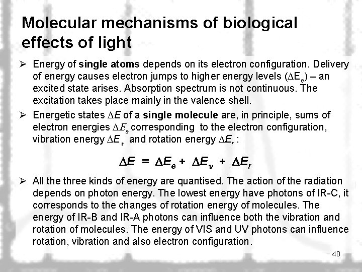 Molecular mechanisms of biological effects of light Ø Energy of single atoms depends on