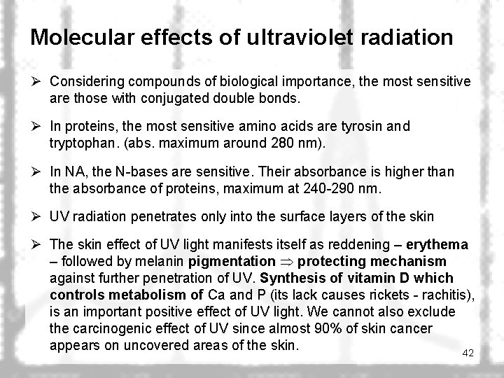 Molecular effects of ultraviolet radiation Ø Considering compounds of biological importance, the most sensitive