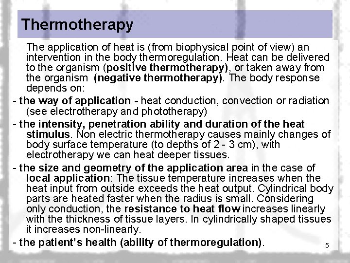 Thermotherapy The application of heat is (from biophysical point of view) an intervention in