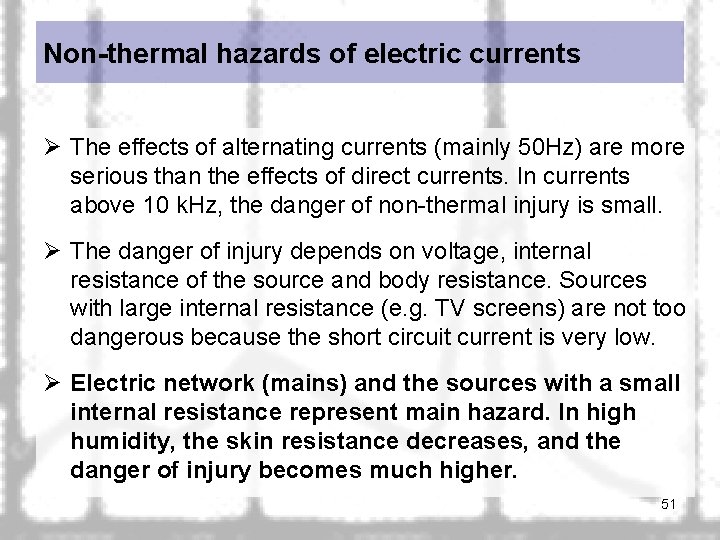 Non-thermal hazards of electric currents Ø The effects of alternating currents (mainly 50 Hz)